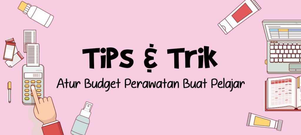 Tips & Trik Atur Budget Perawatan